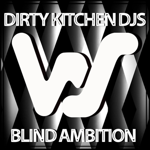 Dirty Kitchen DJs - Blind Ambition [WS436]